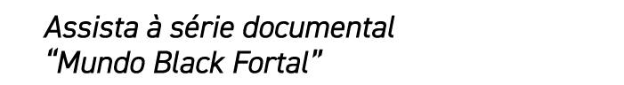 Assista  s rie documental “Mundo Black Fortal”