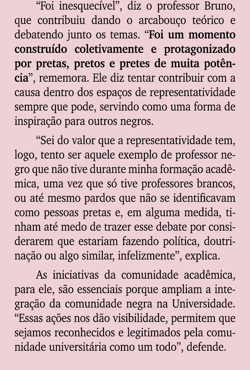 “Foi inesquec vel”, diz o professor Bruno, que contribuiu dando o arcabou o te rico e debatendo junto os temas. “Foi ...