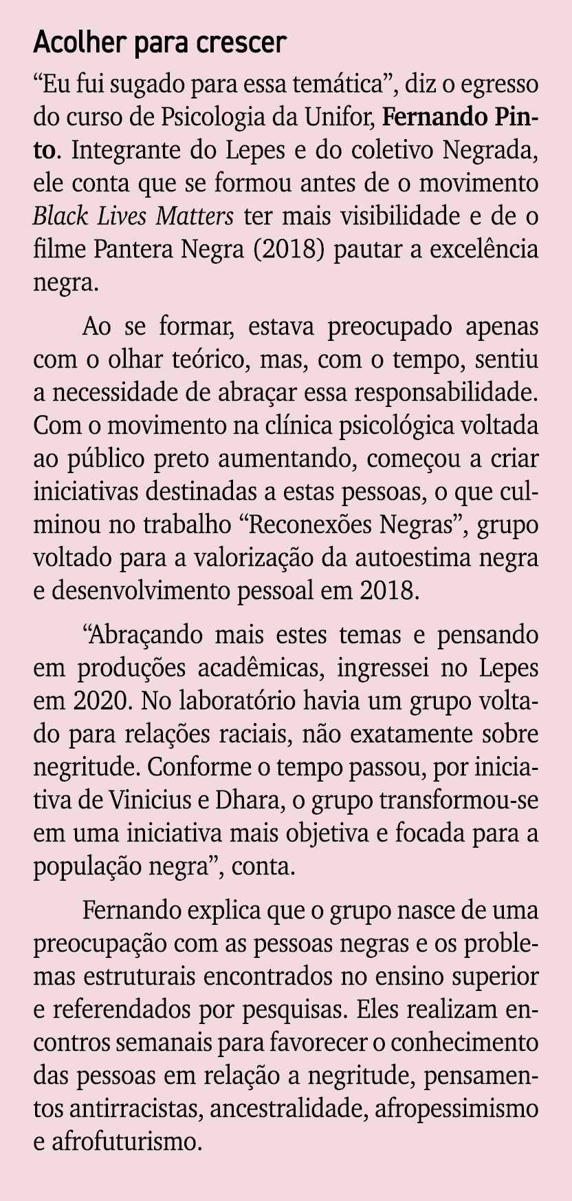 Acolher para crescer “Eu fui sugado para essa tem tica”, diz o egresso do curso de Psicologia da Unifor, Fernando Pin...