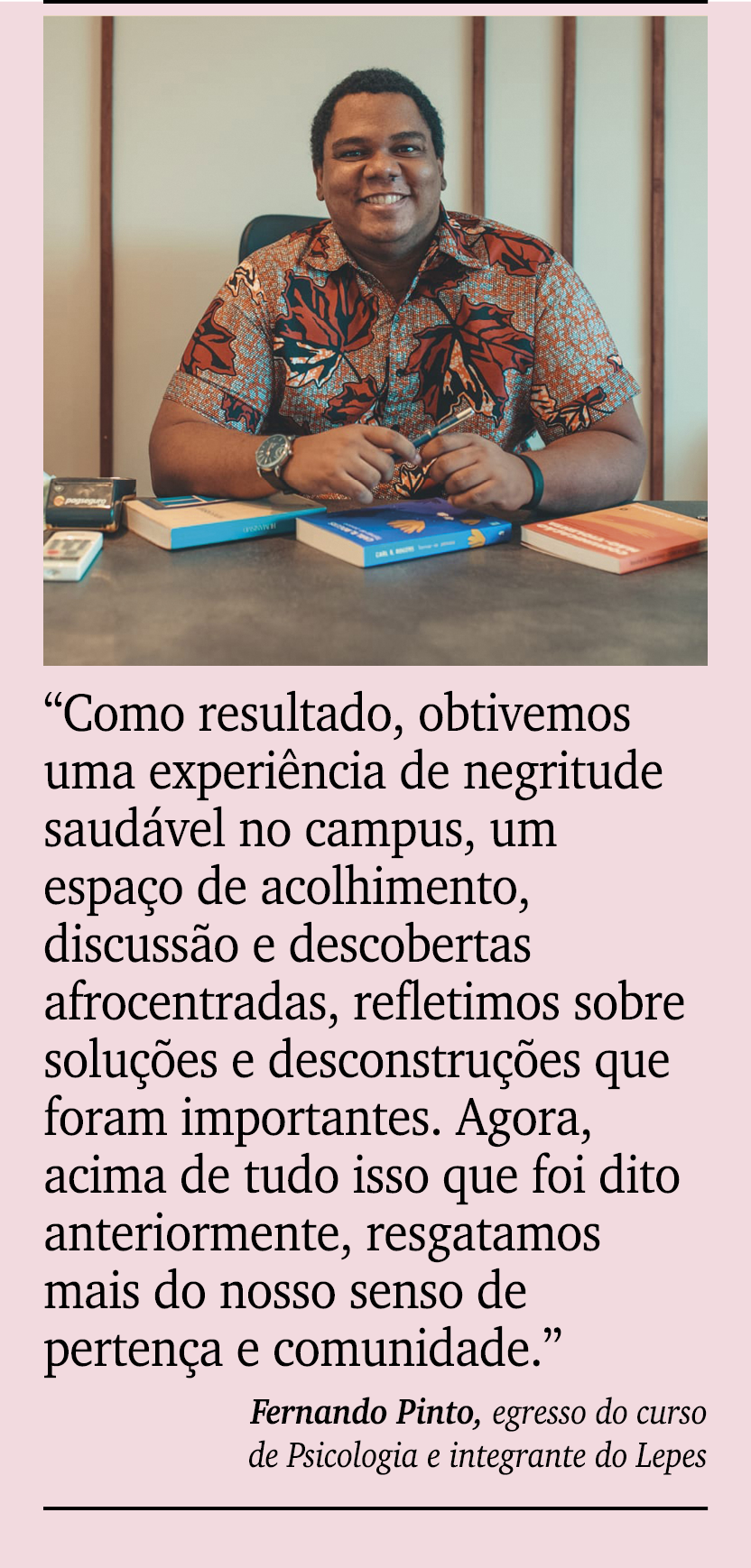 ￼ ￼ “Como resultado, obtivemos uma experi ncia de negritude saud vel no campus, um espa o de acolhimento, discuss o e...
