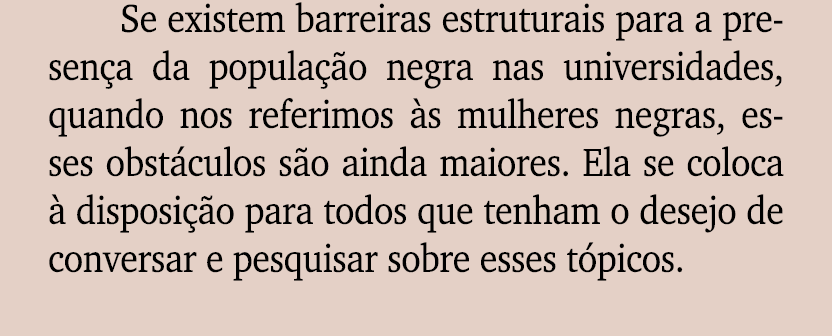 Se existem barreiras estruturais para a presen a da popula o negra nas universidades, quando nos referimos  s mulher...