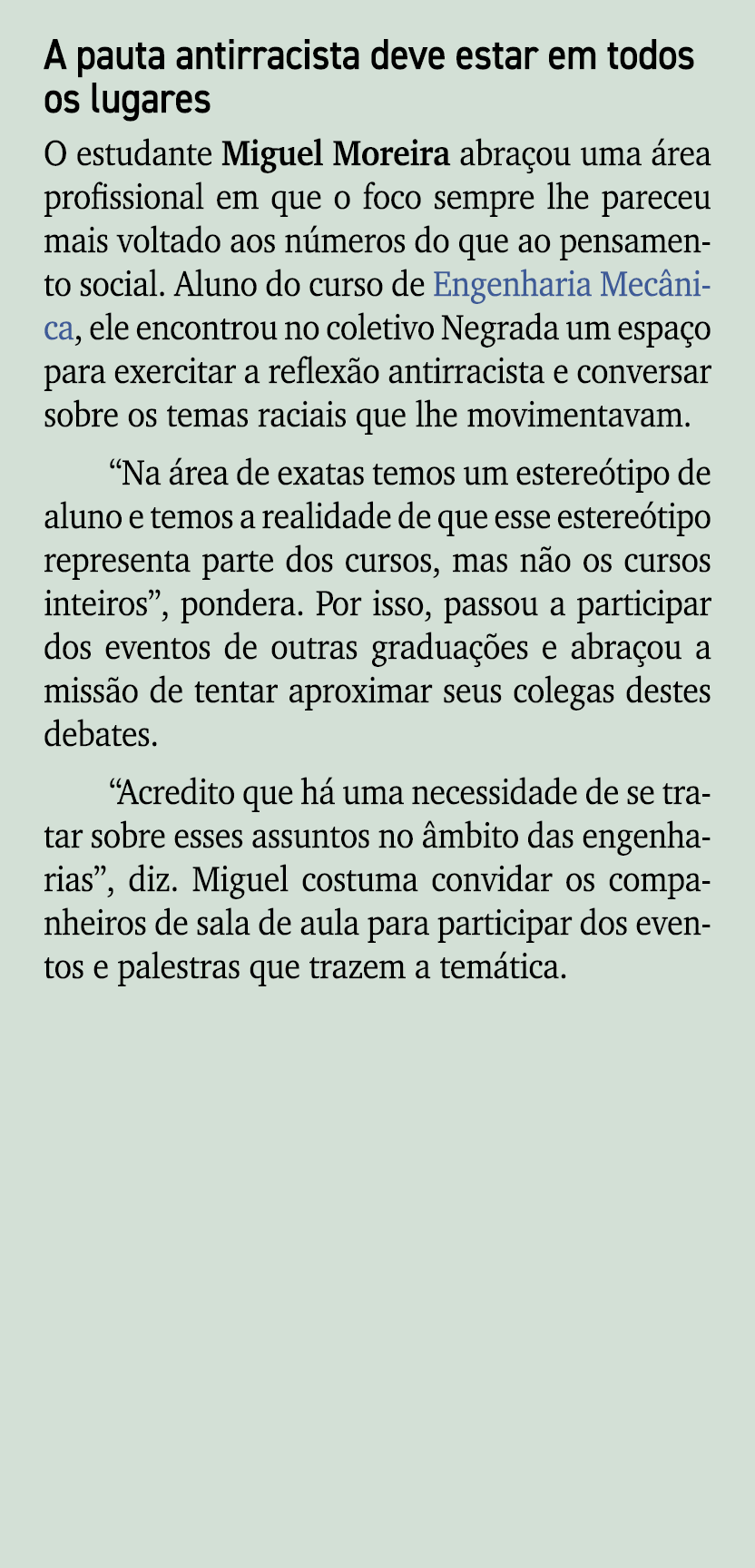 A pauta antirracista deve estar em todos os lugares O estudante Miguel Moreira abra ou uma rea profissional em que o...