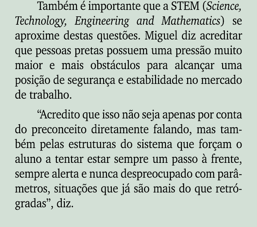 Tamb m  importante que a STEM (Science, Technology, Engineering and Mathematics) se aproxime destas quest es. Miguel...