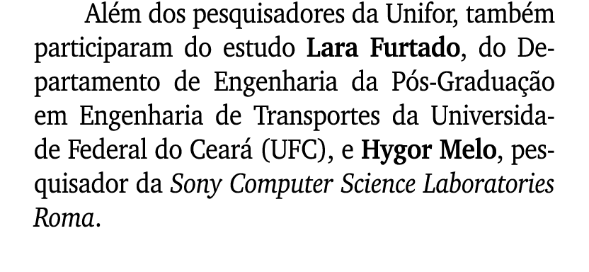 Al m dos pesquisadores da Unifor, tamb m participaram do estudo Lara Furtado, do Departamento de Engenharia da P s Gr...
