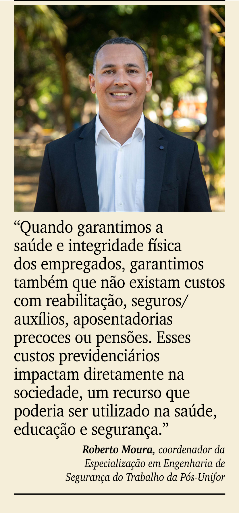 ￼ ￼ “Quando garantimos a sa de e integridade f sica dos empregados, garantimos tamb m que n o existam custos com reab...