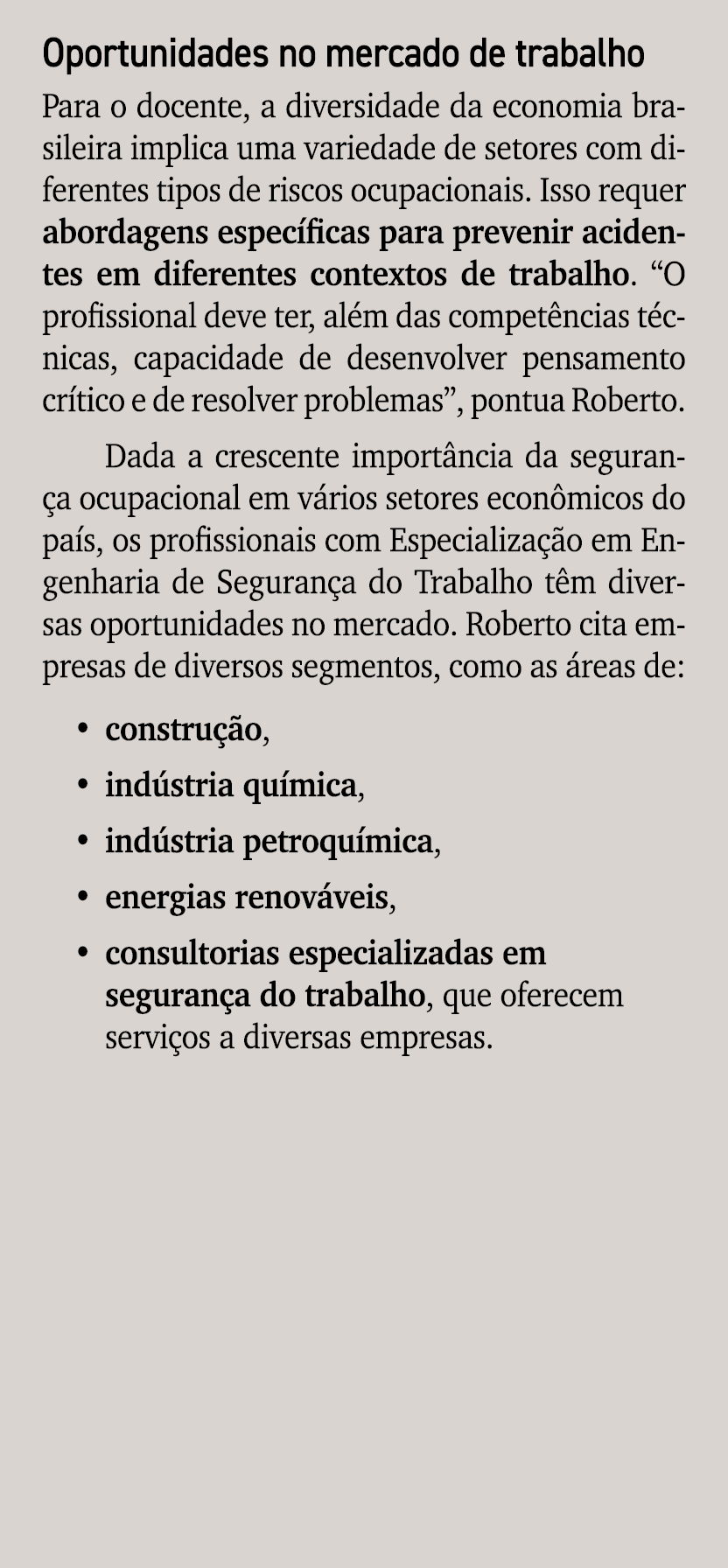 Oportunidades no mercado de trabalho Para o docente, a diversidade da economia brasileira implica uma variedade de se...