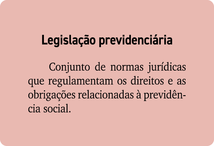 Legisla o previdenci ria Conjunto de normas jur dicas que regulamentam os direitos e as obriga  es relacionadas   pr...