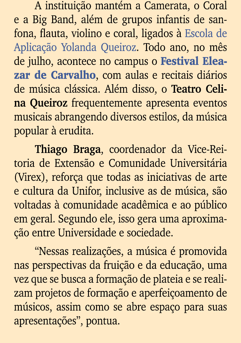 A institui o mant m a Camerata, o Coral e a Big Band, al m de grupos infantis de sanfona, flauta, violino e coral, l...