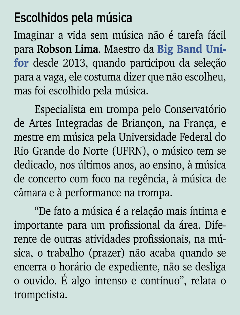 Escolhidos pela m sica Imaginar a vida sem m sica n o  tarefa f cil para Robson Lima. Maestro da Big Band Unifor des...