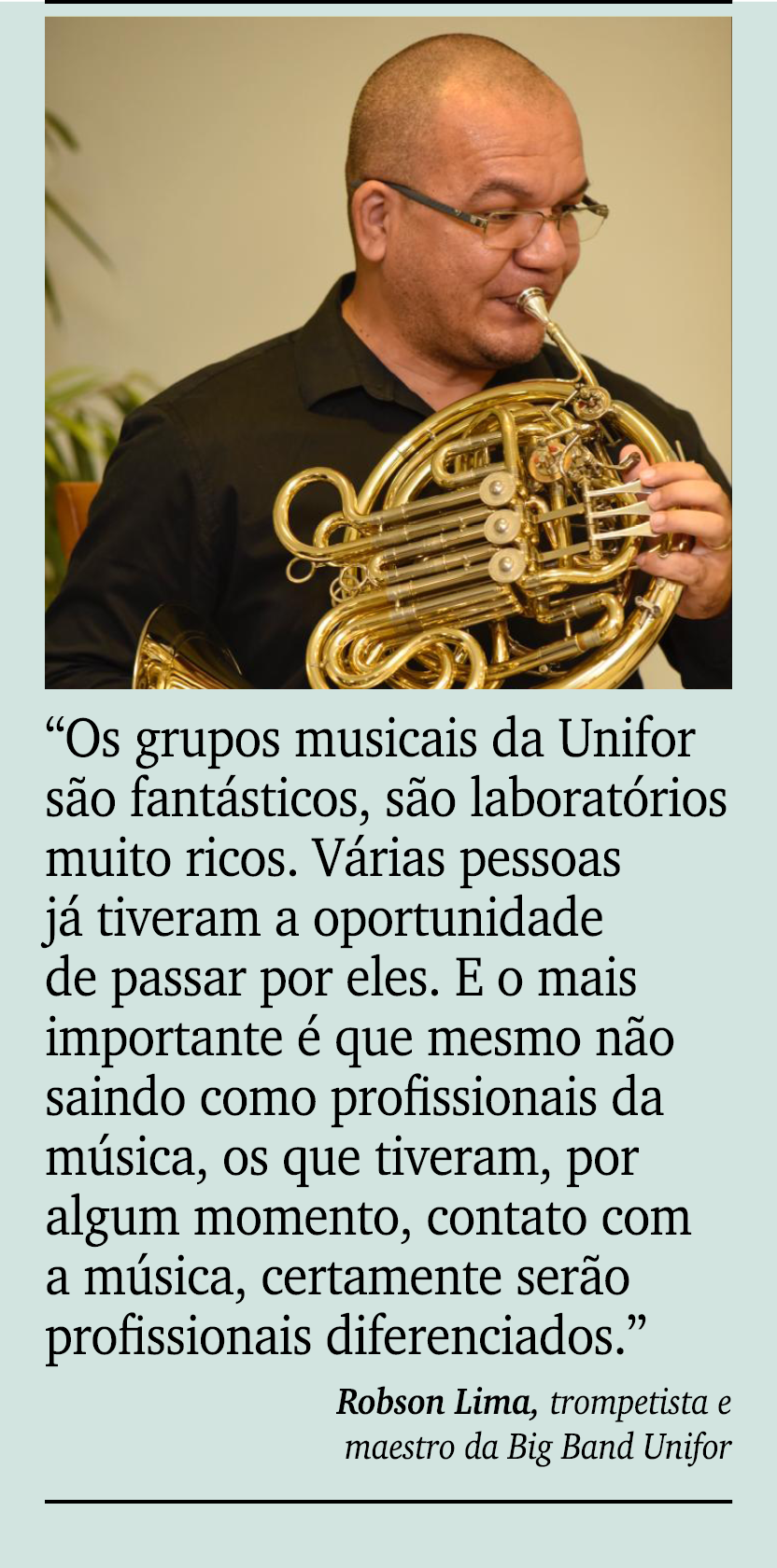 ￼ ￼ “Os grupos musicais da Unifor s o fant sticos, s o laborat rios muito ricos. V rias pessoas j tiveram a oportuni...