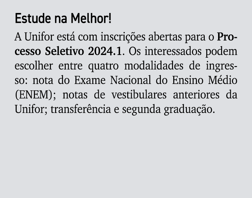 Estude na Melhor! A Unifor est com inscri  es abertas para o Processo Seletivo 2024.1. Os interessados podem escolhe...