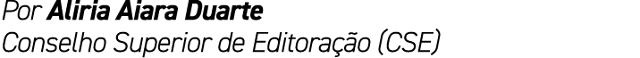 Por Aliria Aiara Duarte Conselho Superior de Editora o (CSE)