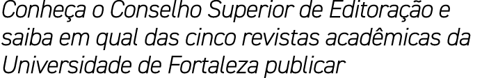 Conhe a o Conselho Superior de Editora o e saiba em qual das cinco revistas acad micas da Universidade de Fortaleza ...