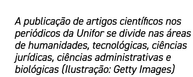 A publica o de artigos cient ficos nos peri dicos da Unifor se divide nas  reas de humanidades, tecnol gicas, ci nci...