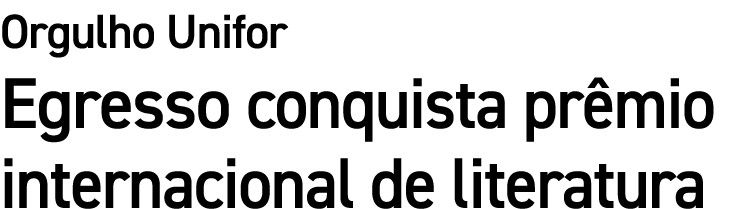 Orgulho Unifor Egresso conquista pr mio internacional de literatura