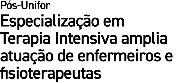 P s Unifor Especializa o em Terapia Intensiva amplia atua  o de enfermeiros e fisioterapeutas