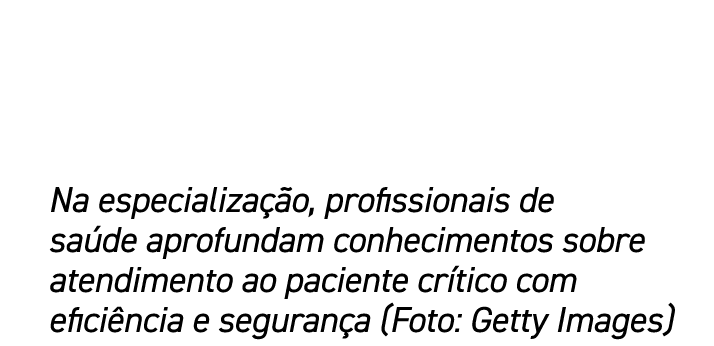 Na especializa o, profissionais de sa de aprofundam conhecimentos sobre atendimento ao paciente cr tico com efici nc...