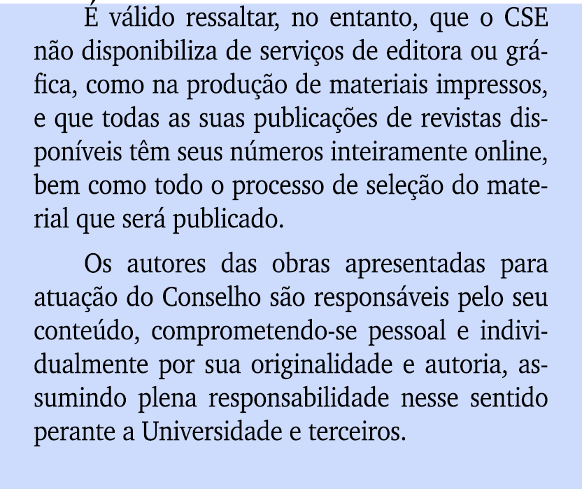  v lido ressaltar, no entanto, que o CSE n o disponibiliza de servi os de editora ou gr fica, como na produ  o de ma...