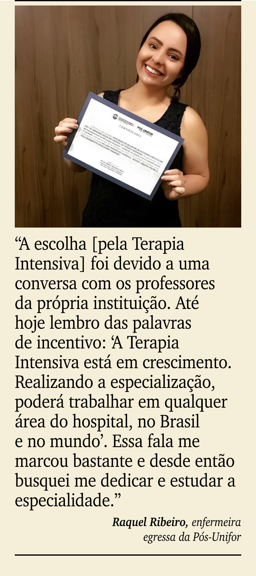 ￼ ￼ “A escolha [pela Terapia Intensiva] foi devido a uma conversa com os professores da pr pria institui o. At  hoje...