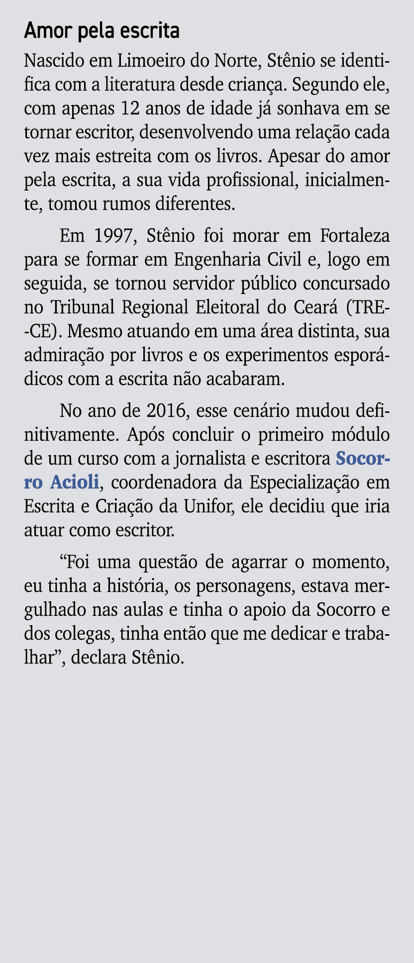 Amor pela escrita Nascido em Limoeiro do Norte, St nio se identifica com a literatura desde crian a. Segundo ele, com...
