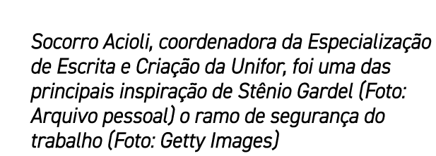 Socorro Acioli, coordenadora da Especializa o de Escrita e Cria  o da Unifor, foi uma das principais inspira  o de S...
