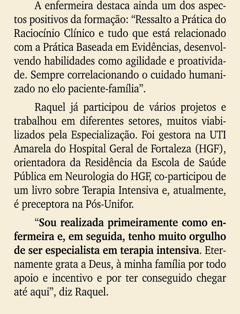 A enfermeira destaca ainda um dos aspectos positivos da forma o: “Ressalto a Pr tica do Racioc nio Cl nico e tudo qu...