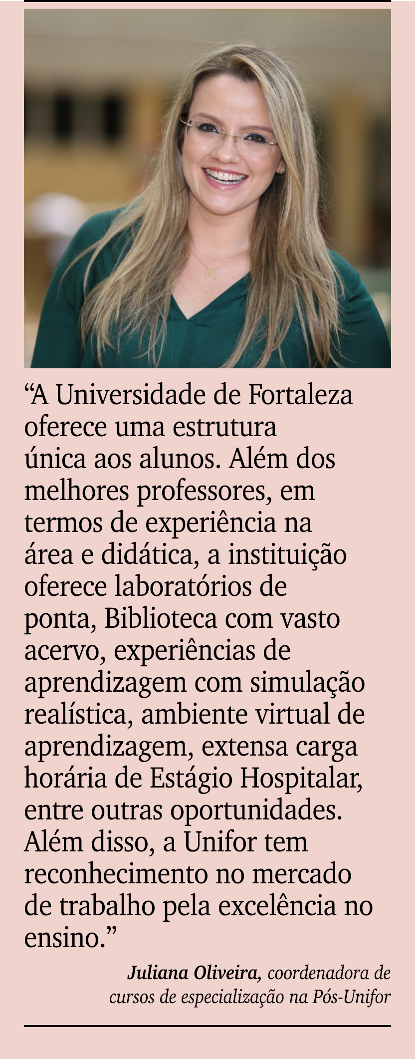 ￼ ￼ “A Universidade de Fortaleza oferece uma estrutura nica aos alunos. Al m dos melhores professores, em termos de ...
