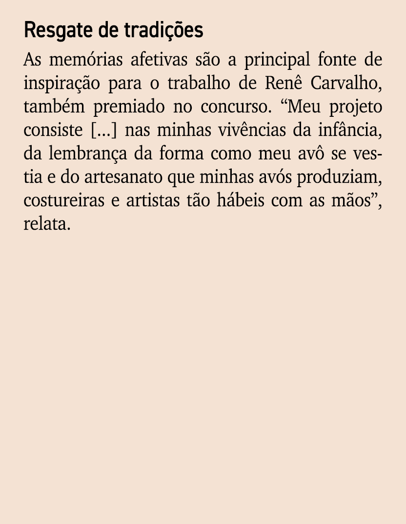 Resgate de tradi es As mem rias afetivas s o a principal fonte de inspira  o para o trabalho de Ren  Carvalho, tamb ...