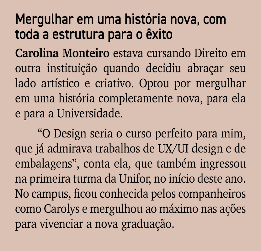 Mergulhar em uma hist ria nova, com toda a estrutura para o xito Carolina Monteiro estava cursando Direito em outra ...