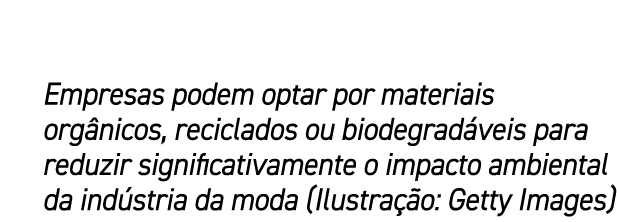 Empresas podem optar por materiais org nicos, reciclados ou biodegrad veis para reduzir significativamente o impacto ...