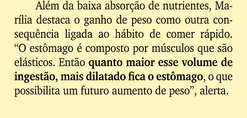 Al m da baixa absor o de nutrientes, Mar lia destaca o ganho de peso como outra consequ ncia ligada ao h bito de com...