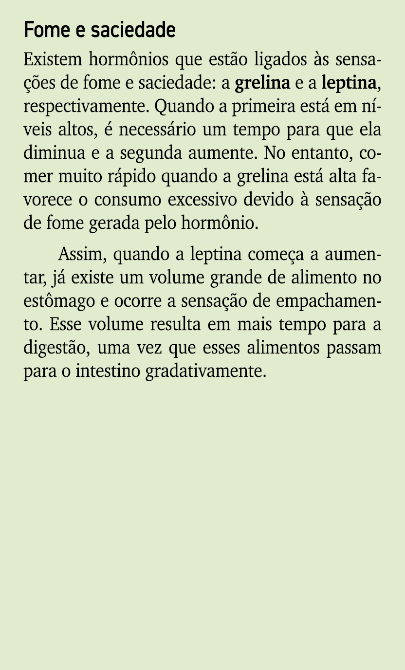 Fome e saciedade Existem horm nios que est o ligados s sensa  es de fome e saciedade: a grelina e a leptina, respect...