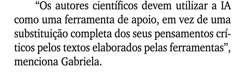 “Os autores cient ficos devem utilizar a IA como uma ferramenta de apoio, em vez de uma substitui o completa dos seu...