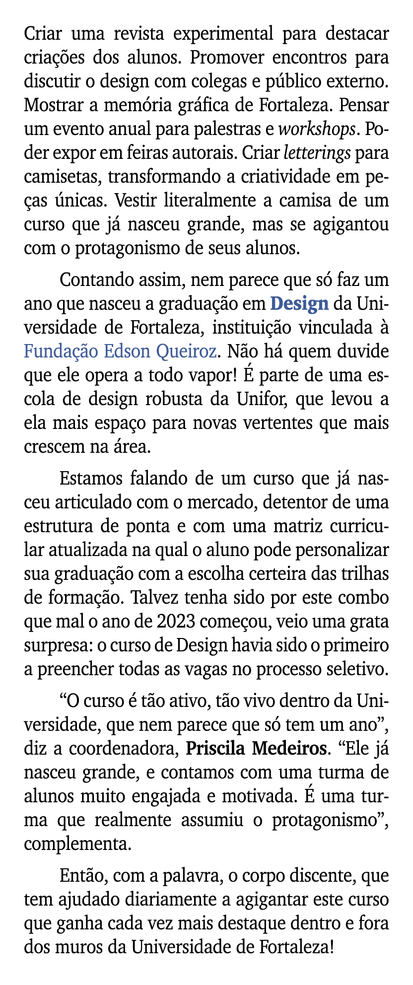 Criar uma revista experimental para destacar cria es dos alunos. Promover encontros para discutir o design com coleg...