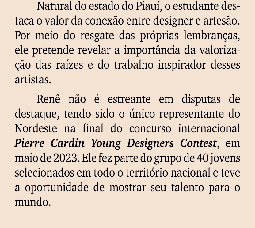 Natural do estado do Piau , o estudante destaca o valor da conex o entre designer e artes o. Por meio do resgate das ...