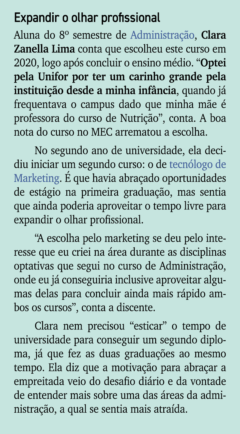 Expandir o olhar profissional Aluna do 8º semestre de Administra o, Clara Zanella Lima conta que escolheu este curso...