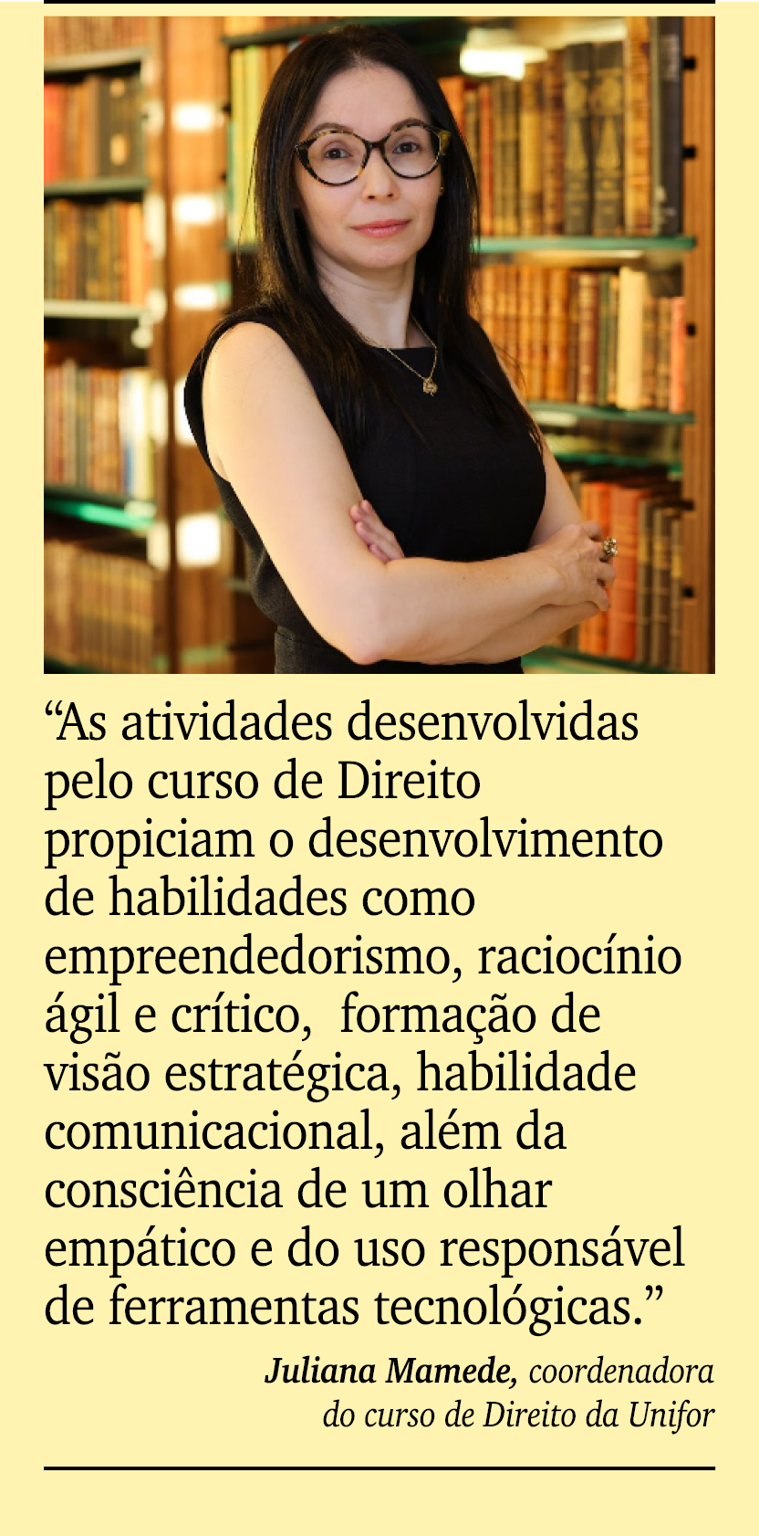￼ ￼ “As atividades desenvolvidas pelo curso de Direito propiciam o desenvolvimento de habilidades como empreendedoris...