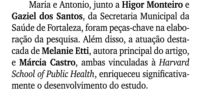 Maria e Antonio, junto a Higor Monteiro e Gaziel dos Santos, da Secretaria Municipal da Sa de de Fortaleza, foram pe ...