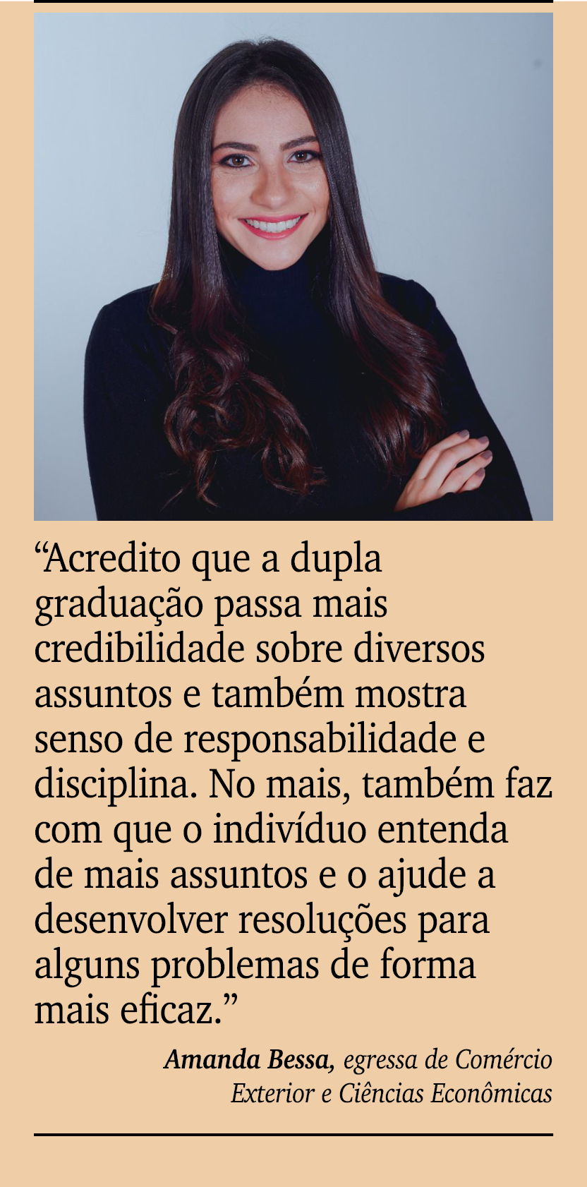 ￼ ￼ “Acredito que a dupla gradua o passa mais credibilidade sobre diversos assuntos e tamb m mostra senso de respons...