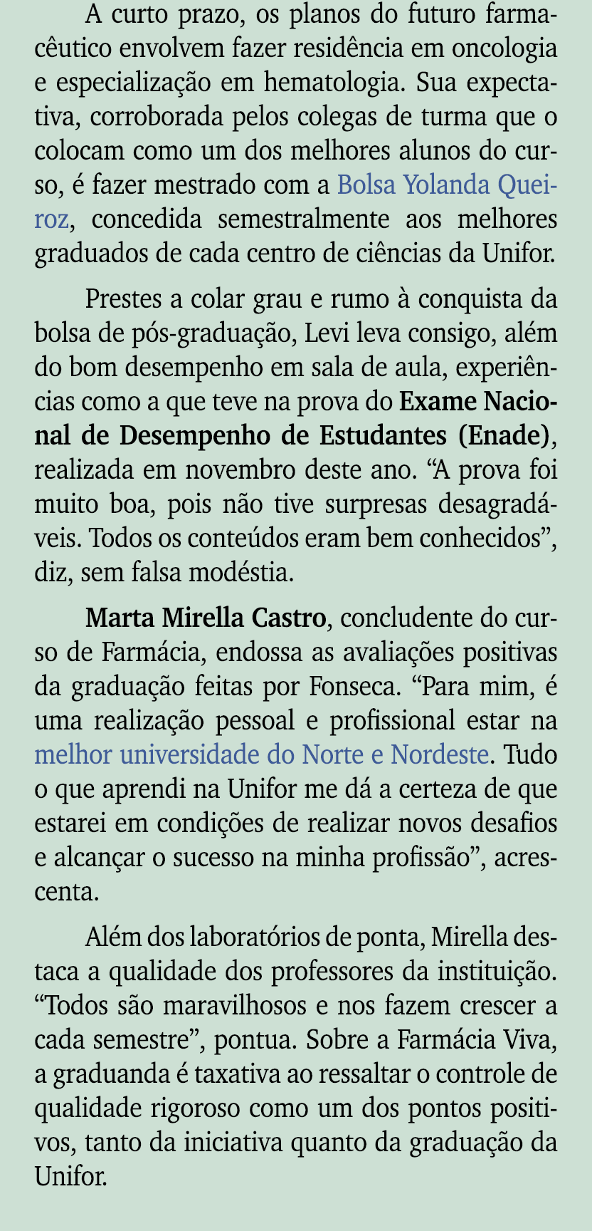 A curto prazo, os planos do futuro farmac utico envolvem fazer resid ncia em oncologia e especializa o em hematologi...