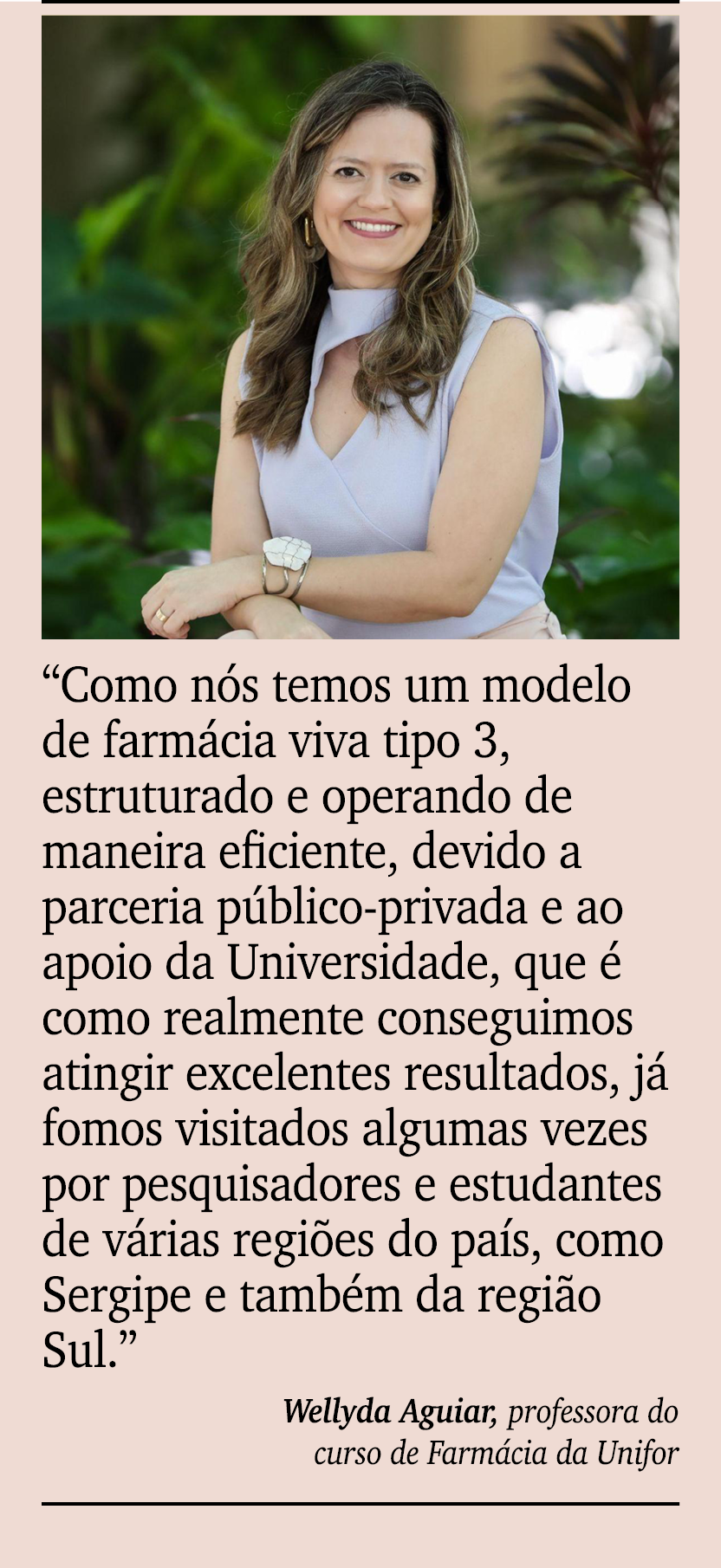 ￼ ￼ “Como n s temos um modelo de farm cia viva tipo 3, estruturado e operando de maneira eficiente, devido a parceria...