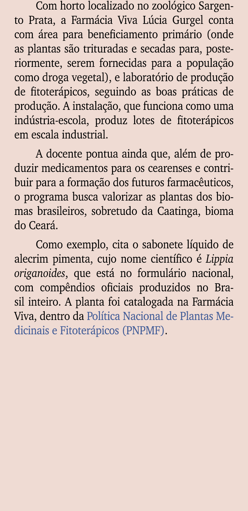 Com horto localizado no zool gico Sargento Prata, a Farm cia Viva L cia Gurgel conta com rea para beneficiamento pri...