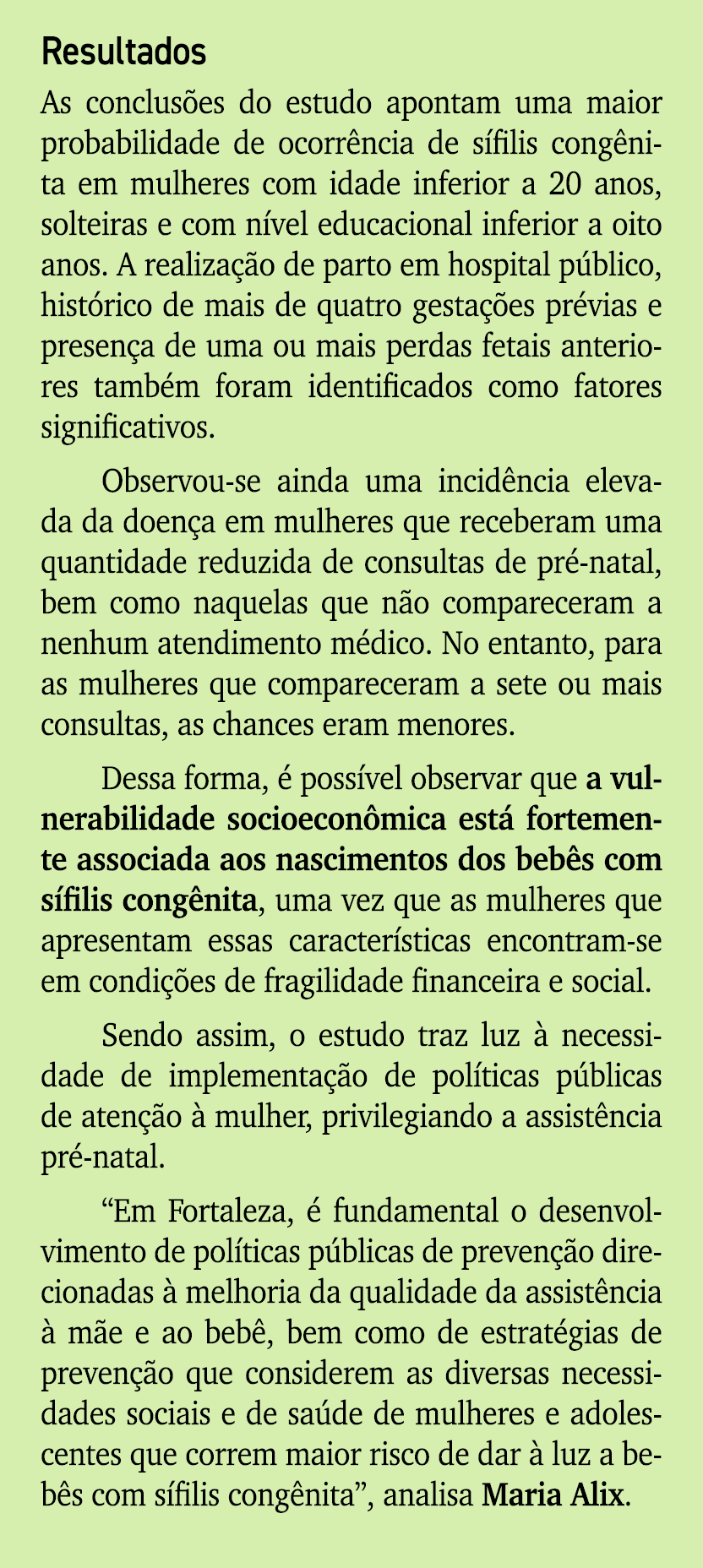 Resultados As conclus es do estudo apontam uma maior probabilidade de ocorr ncia de s filis cong nita em mulheres com...