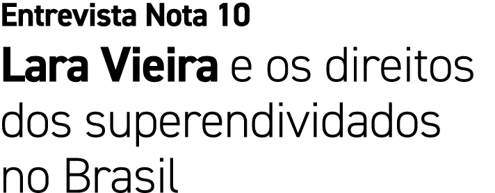 Entrevista Nota 10 Lara Vieira e os direitos dos superendividados no Brasil