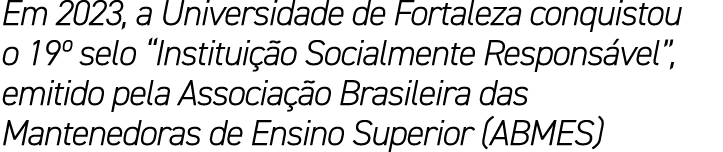 Em 2023, a Universidade de Fortaleza conquistou o 19º selo “Institui o Socialmente Respons vel”, emitido pela Associ...