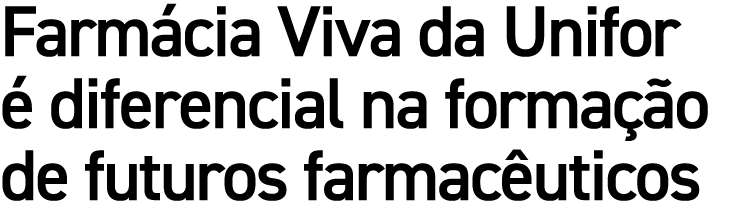 Farm cia Viva da Unifor  diferencial na forma  o de futuros farmac uticos