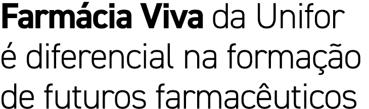 Farm cia Viva da Unifor  diferencial na forma  o de futuros farmac uticos