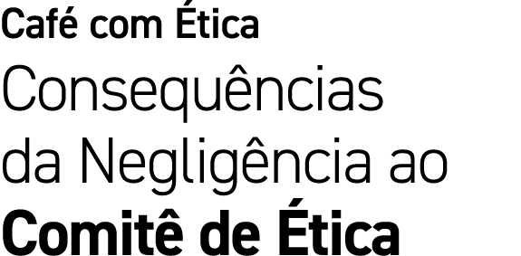 Caf com  tica Consequ ncias da Neglig ncia ao Comit  de  tica