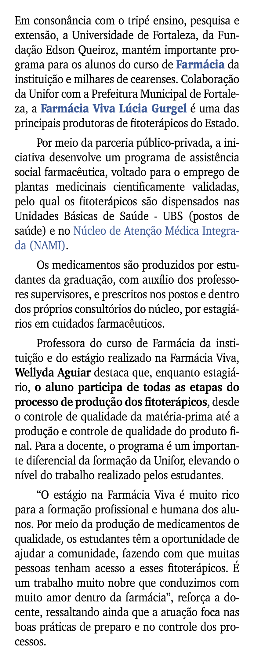 Em conson ncia com o trip ensino, pesquisa e extens o, a Universidade de Fortaleza, da Funda  o Edson Queiroz, mant ...