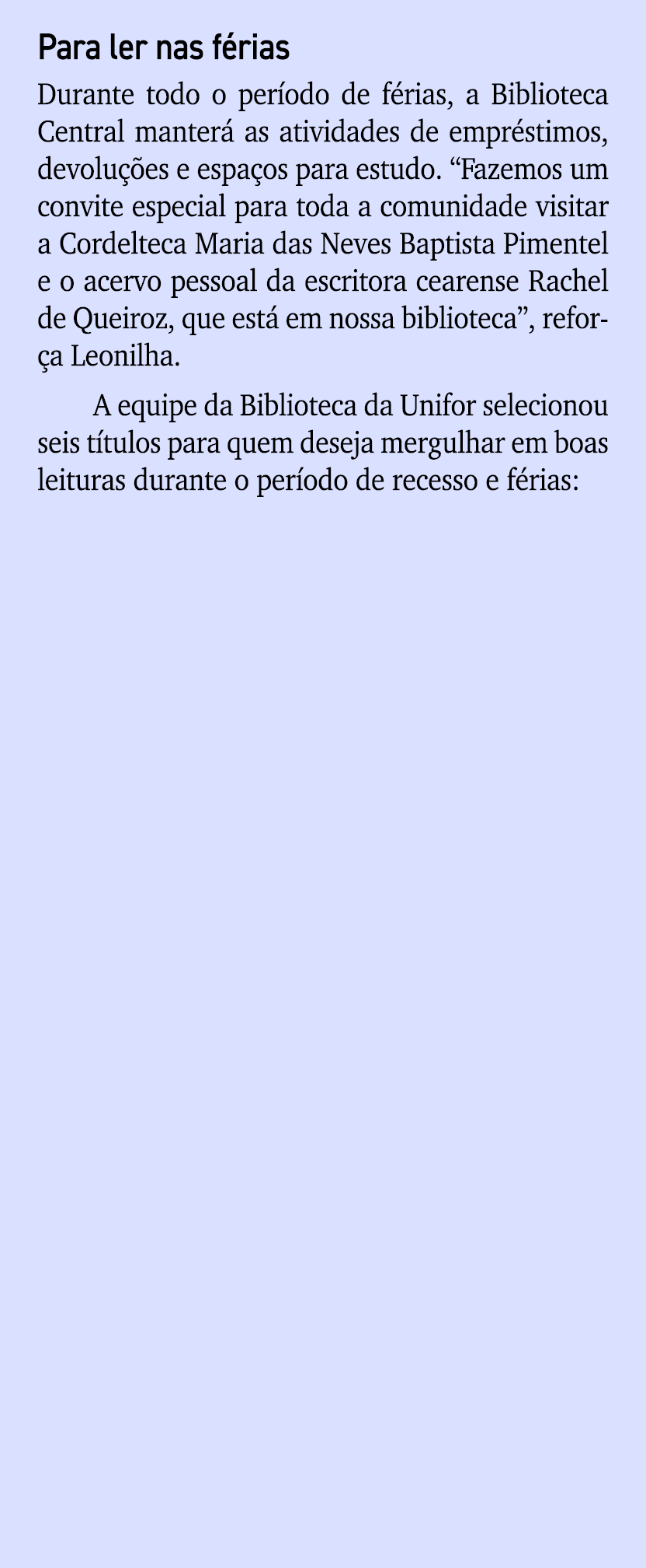 Para ler nas f rias Durante todo o per odo de f rias, a Biblioteca Central manter as atividades de empr stimos, devo...
